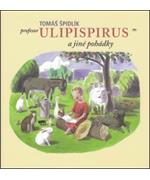 Profesor Ulipispirus a jiné pohádky                                             